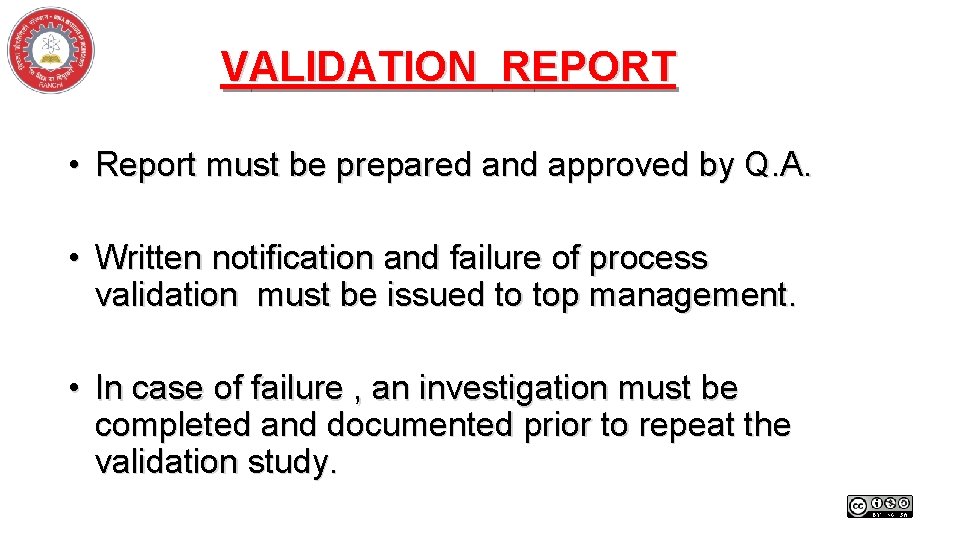 VALIDATION REPORT • Report must be prepared and approved by Q. A. • Written