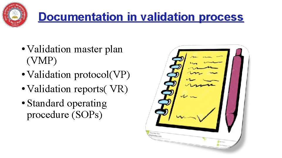 Documentation in validation process • Validation master plan (VMP) • Validation protocol(VP) • Validation