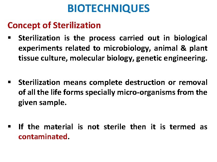 BIOTECHNIQUES Concept of Sterilization § Sterilization is the process carried out in biological experiments