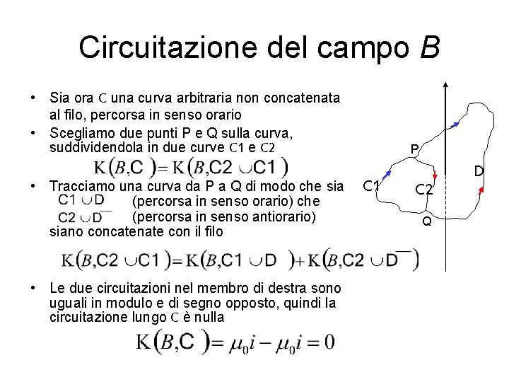 Circuitazione del campo B • Sia ora C una curva arbitraria non concatenata al
