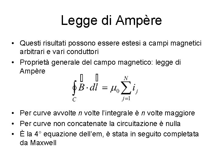 Legge di Ampère • Questi risultati possono essere estesi a campi magnetici arbitrari e