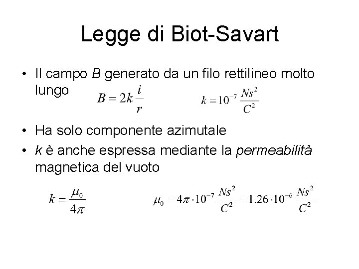 Legge di Biot-Savart • Il campo B generato da un filo rettilineo molto lungo