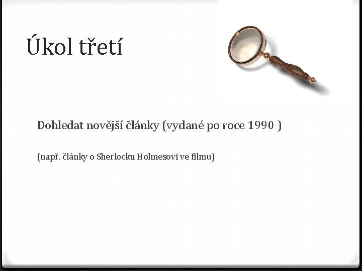 Úkol třetí Dohledat novější články (vydané po roce 1990 ) (např. články o Sherlocku