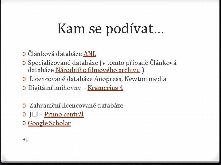 Kam se podívat… 0 Článková databáze ANL 0 Specializované databáze (v tomto případě Článková