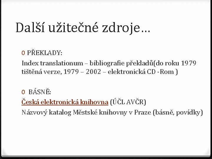 Další užitečné zdroje… 0 PŘEKLADY: Index translationum – bibliografie překladů(do roku 1979 tištěná verze,