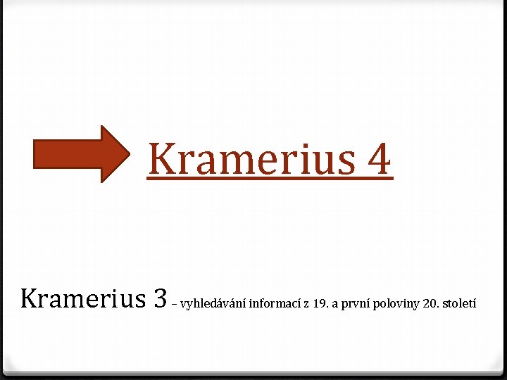 Kramerius 4 Kramerius 3 – vyhledávání informací z 19. a první poloviny 20. století