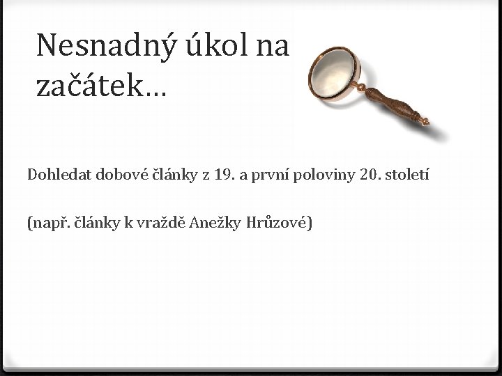 Nesnadný úkol na začátek… Dohledat dobové články z 19. a první poloviny 20. století