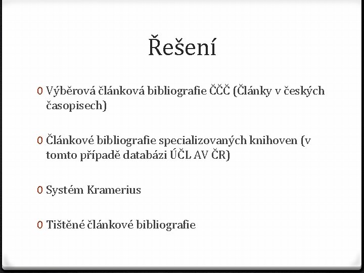 Řešení 0 Výběrová článková bibliografie ČČČ (Články v českých časopisech) 0 Článkové bibliografie specializovaných