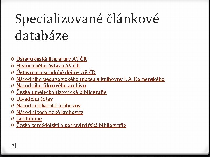 Specializované článkové databáze 0 0 0 Ústavu české literatury AV ČR Historického ústavu AV