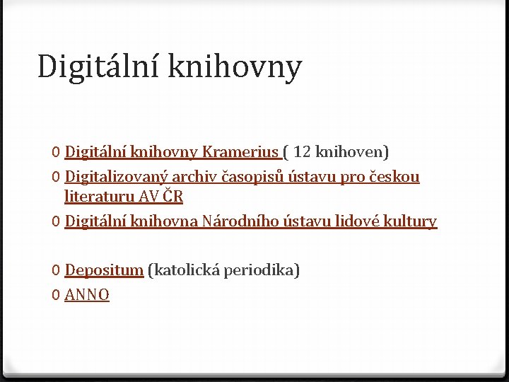 Digitální knihovny 0 Digitální knihovny Kramerius ( 12 knihoven) 0 Digitalizovaný archiv časopisů ústavu