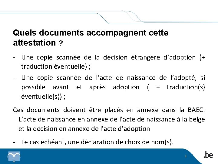 Quels documents accompagnent cette attestation ? - Une copie scannée de la décision étrangère