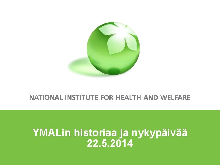 YMALin historiaa ja nykypäivää 22. 5. 2014 