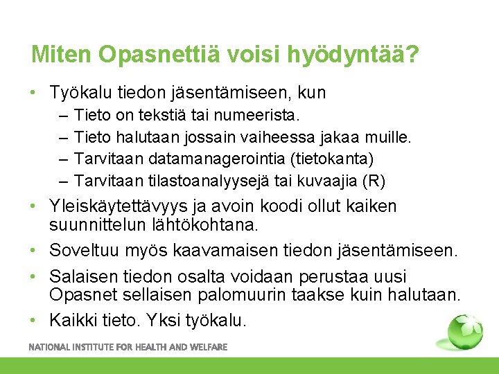 Miten Opasnettiä voisi hyödyntää? • Työkalu tiedon jäsentämiseen, kun – – Tieto on tekstiä