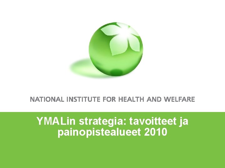 YMALin strategia: tavoitteet ja painopistealueet 2010 