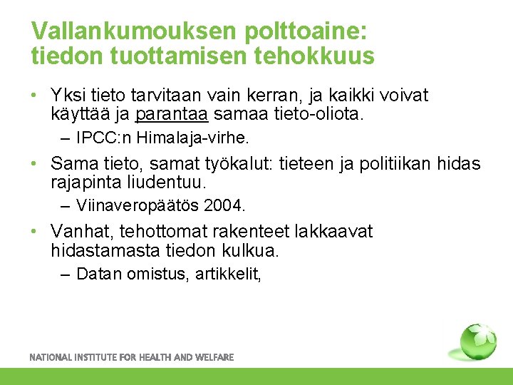 Vallankumouksen polttoaine: tiedon tuottamisen tehokkuus • Yksi tieto tarvitaan vain kerran, ja kaikki voivat