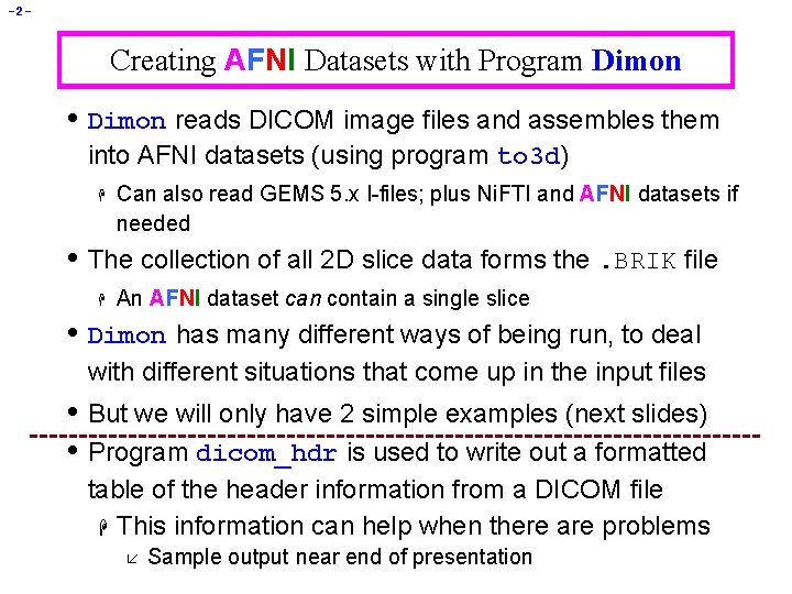 -2 - Creating AFNI Datasets with Program Dimon • Dimon reads DICOM image files