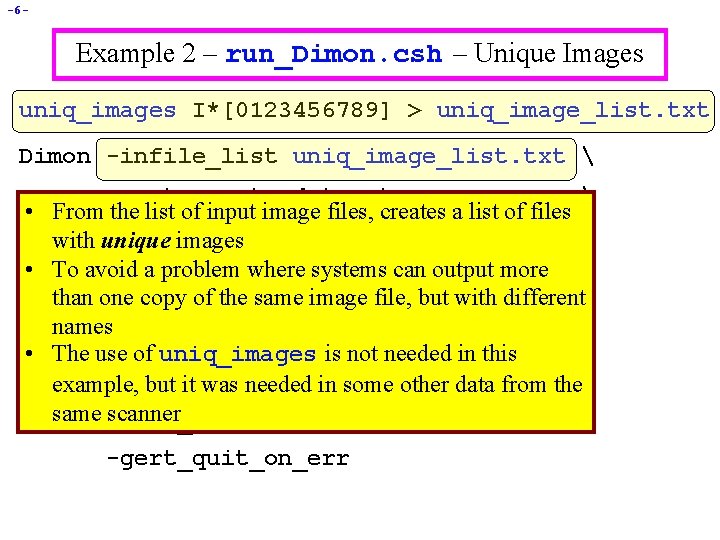 -6 - Example 2 – run_Dimon. csh – Unique Images uniq_images I*[0123456789] > uniq_image_list.