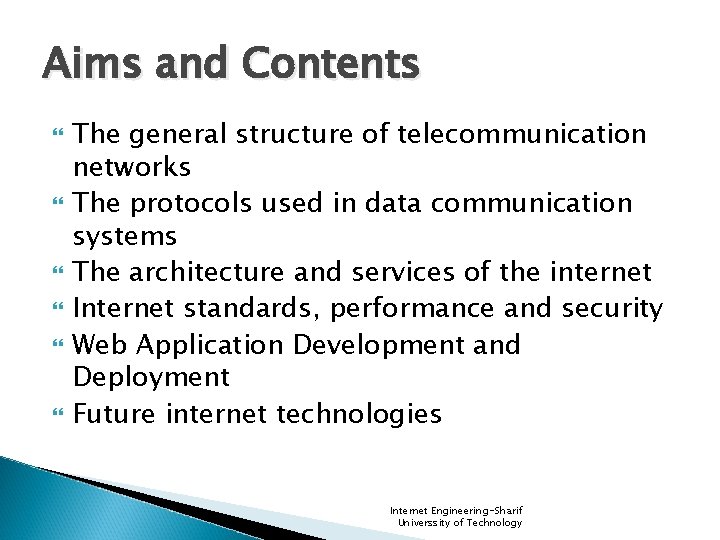 Aims and Contents The general structure of telecommunication networks The protocols used in data