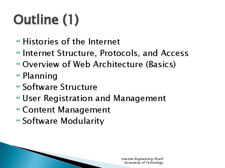 Outline (1) Histories of the Internet Structure, Protocols, and Access Overview of Web Architecture