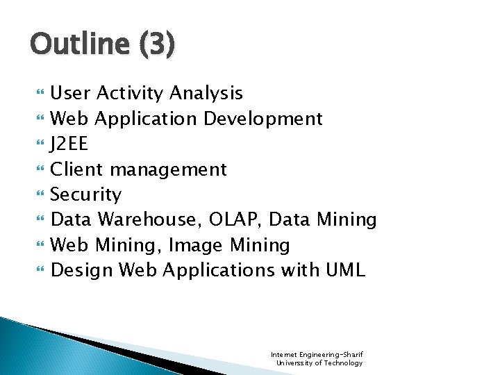 Outline (3) User Activity Analysis Web Application Development J 2 EE Client management Security
