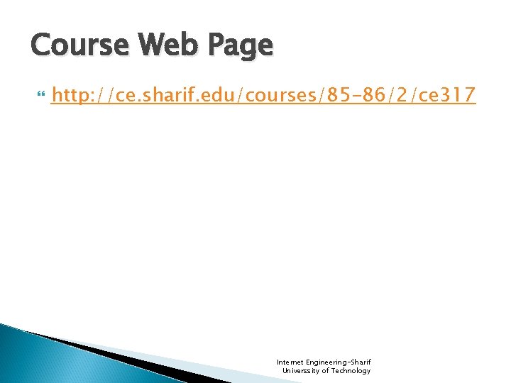 Course Web Page http: //ce. sharif. edu/courses/85 -86/2/ce 317 Internet Engineering-Sharif Universsity of Technology