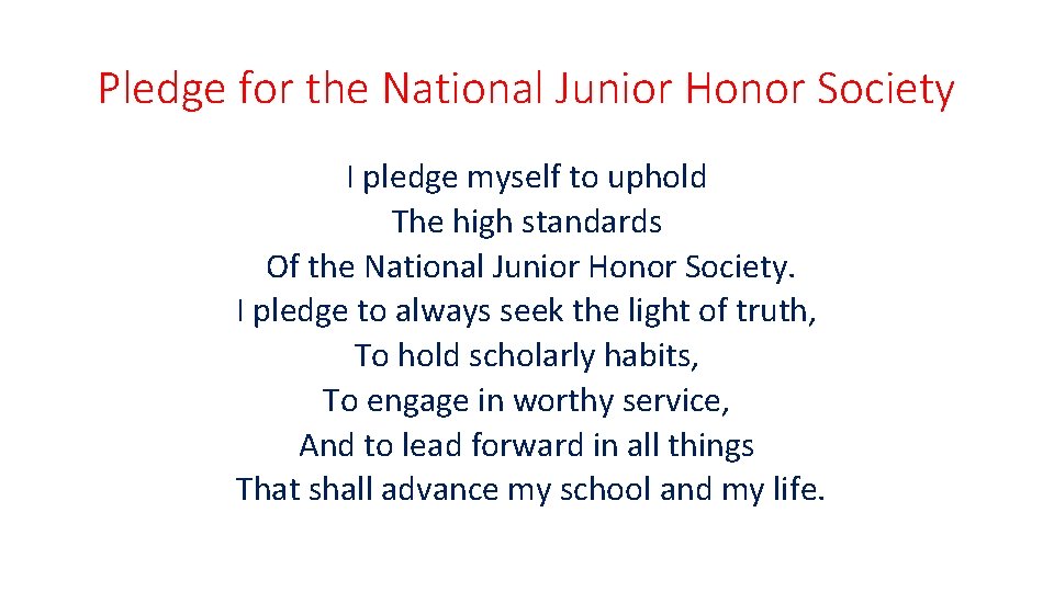 Pledge for the National Junior Honor Society I pledge myself to uphold The high