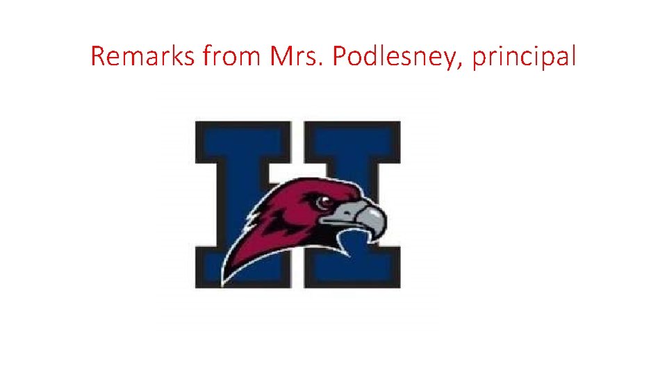 Remarks from Mrs. Podlesney, principal 