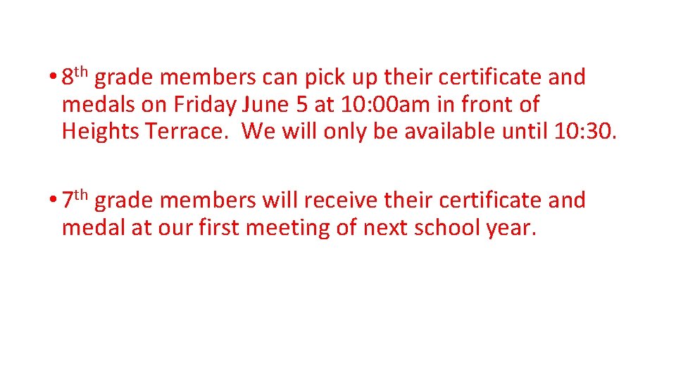  • 8 th grade members can pick up their certificate and medals on