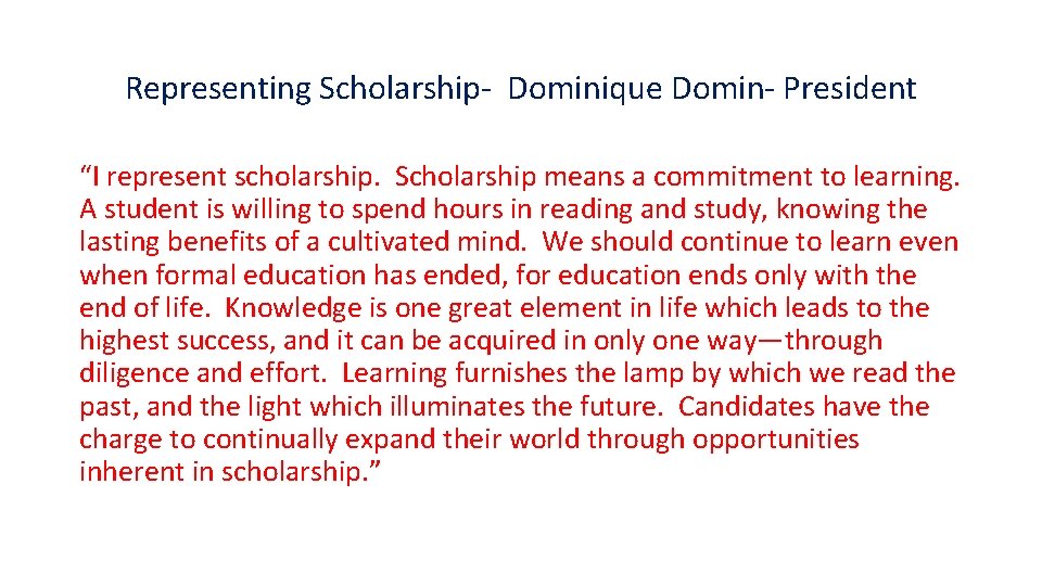 Representing Scholarship- Dominique Domin- President “I represent scholarship. Scholarship means a commitment to learning.