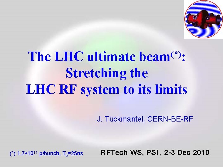 The LHC ultimate beam(*): Stretching the LHC RF system to its limits J. Tückmantel,
