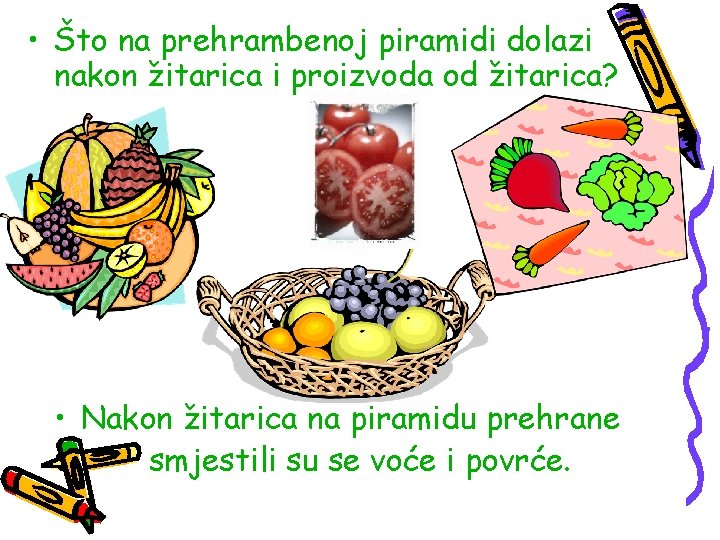  • Što na prehrambenoj piramidi dolazi nakon žitarica i proizvoda od žitarica? •