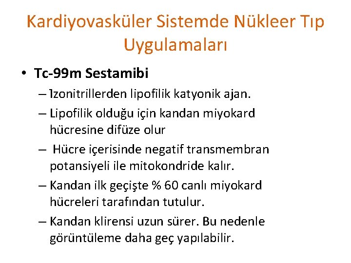 Kardiyovasküler Sistemde Nükleer Tıp Uygulamaları • Tc-99 m Sestamibi – I zonitrillerden lipofilik katyonik