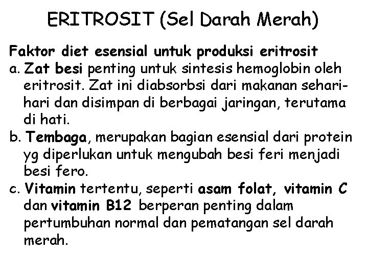 ERITROSIT (Sel Darah Merah) Faktor diet esensial untuk produksi eritrosit a. Zat besi penting