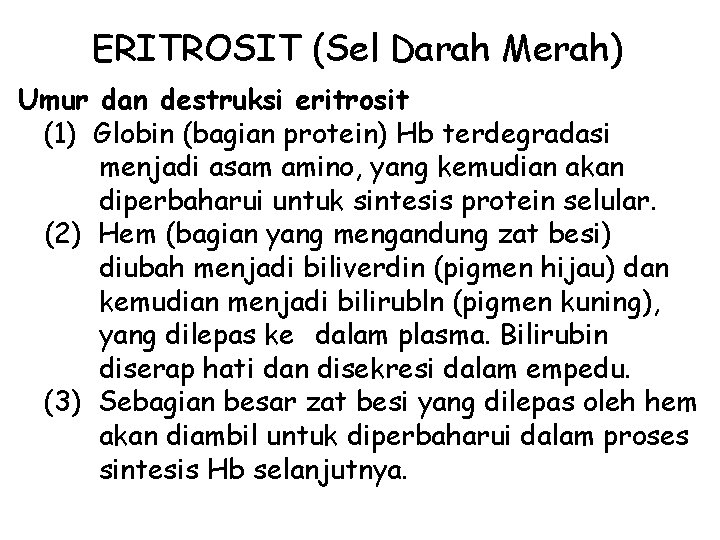 ERITROSIT (Sel Darah Merah) Umur dan destruksi eritrosit (1) Globin (bagian protein) Hb terdegradasi