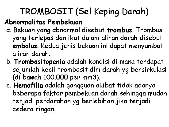 TROMBOSIT (Sel Keping Darah) Abnormalitas Pembekuan a. Bekuan yang abnormal disebut trombus. Trombus yang