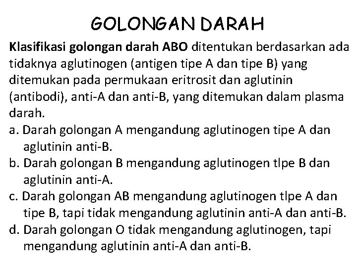 GOLONGAN DARAH Klasifikasi golongan darah ABO ditentukan berdasarkan ada tidaknya aglutinogen (antigen tipe A