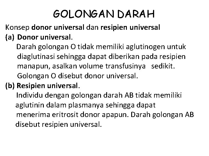 GOLONGAN DARAH Konsep donor universal dan resipien universal (a) Donor universal. Darah golongan O