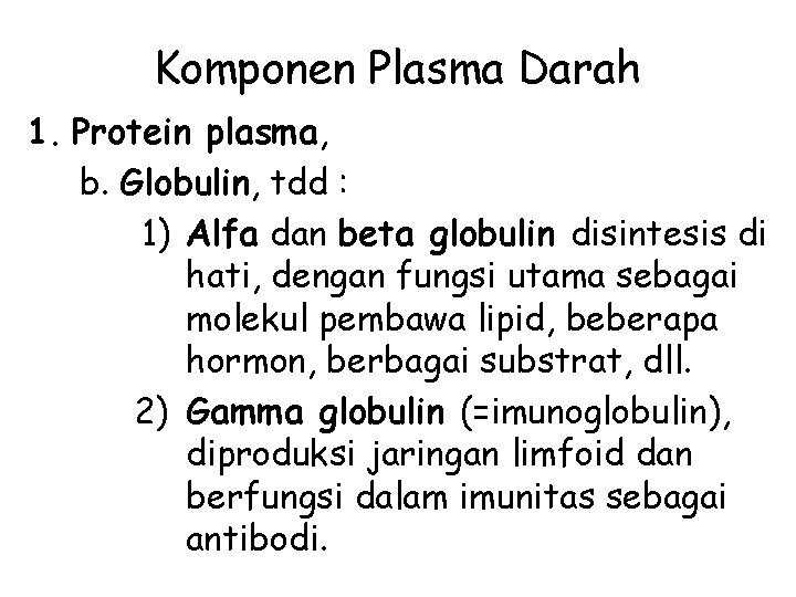 Komponen Plasma Darah 1. Protein plasma, b. Globulin, tdd : 1) Alfa dan beta