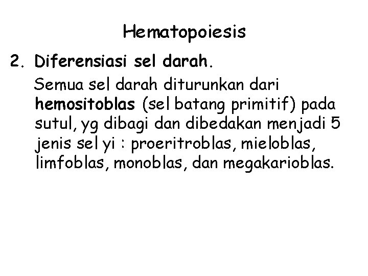 Hematopoiesis 2. Diferensiasi sel darah. Semua sel darah diturunkan dari hemositoblas (sel batang primitif)