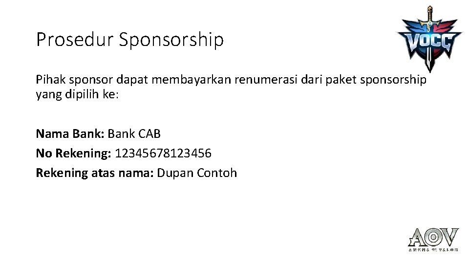 Prosedur Sponsorship Pihak sponsor dapat membayarkan renumerasi dari paket sponsorship yang dipilih ke: Nama