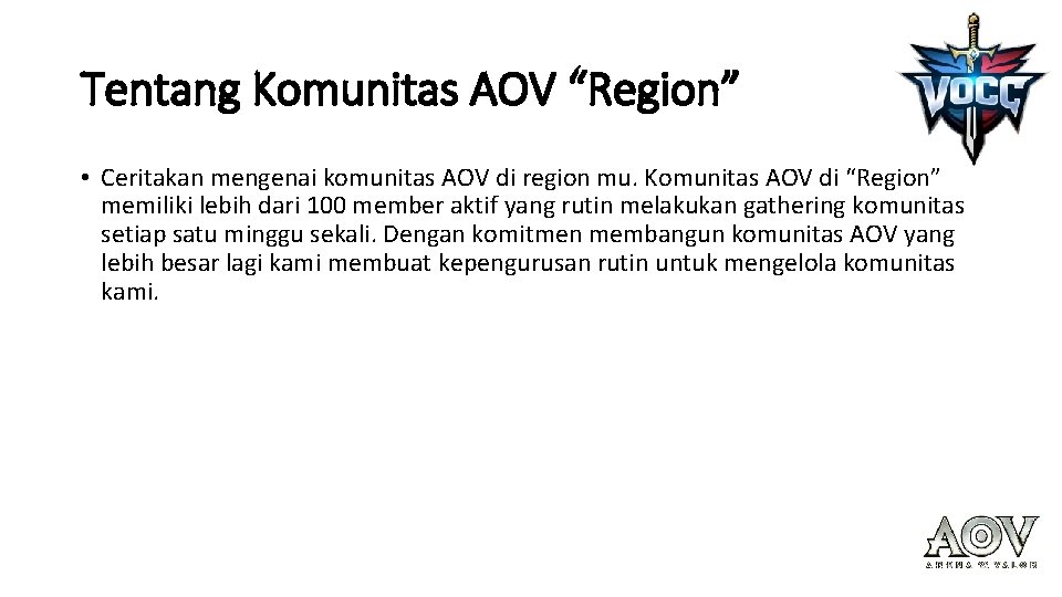 Tentang Komunitas AOV “Region” • Ceritakan mengenai komunitas AOV di region mu. Komunitas AOV