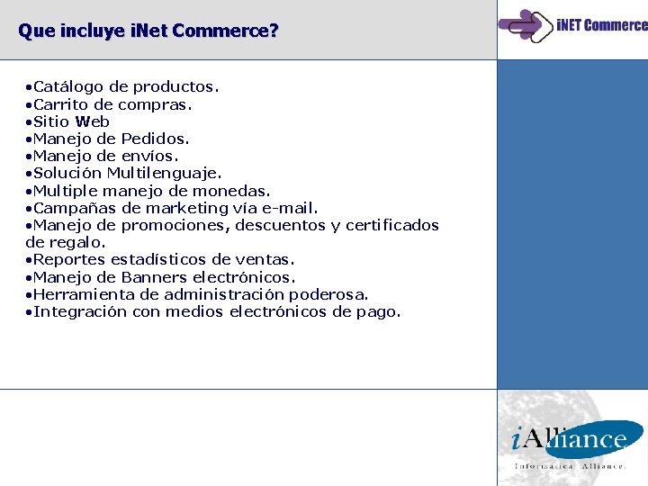 Que incluye i. Net Commerce? • Catálogo de productos. • Carrito de compras. •