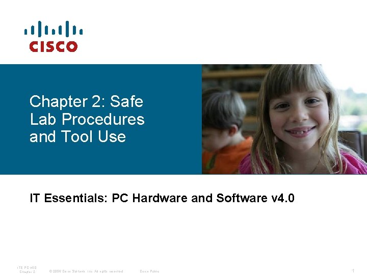 Chapter 2: Safe Lab Procedures and Tool Use IT Essentials: PC Hardware and Software