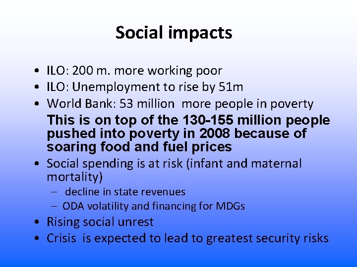 Social impacts • ILO: 200 m. more working poor • ILO: Unemployment to rise