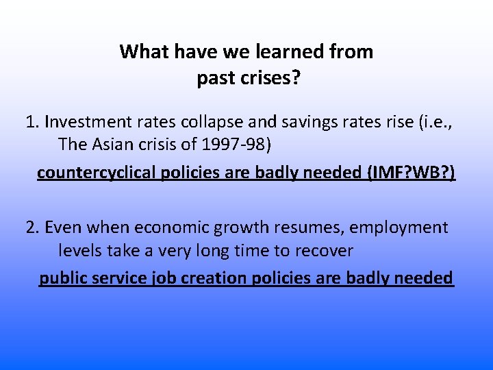 What have we learned from past crises? 1. Investment rates collapse and savings rates