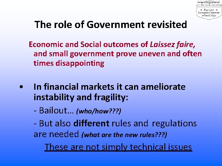 The role of Government revisited Economic and Social outcomes of Laissez faire, and small