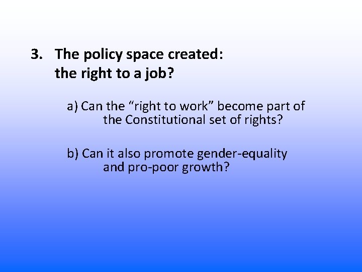 3. The policy space created: the right to a job? a) Can the “right