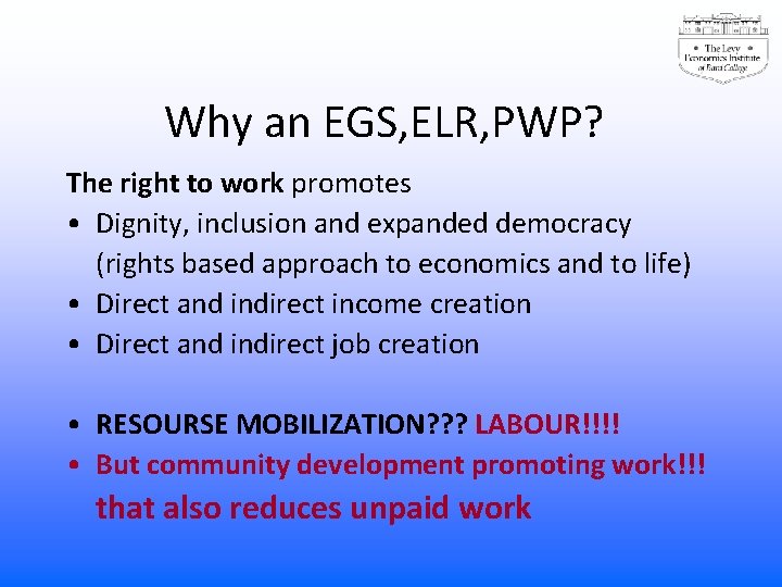 Why an EGS, ELR, PWP? The right to work promotes • Dignity, inclusion and