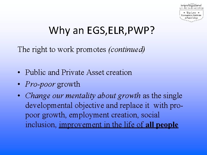 Why an EGS, ELR, PWP? The right to work promotes (continued) • Public and
