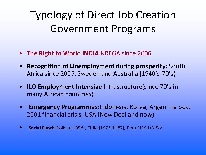 Typology of Direct Job Creation Government Programs • The Right to Work: INDIA NREGA